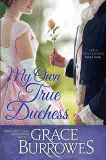 My Own True Duchess by Grace Burrowes