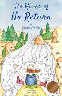 The River Of No Return: A Lucky Penny Rafting Adventure by Craig Vroom