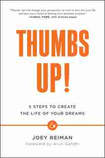 Thumbs Up!: Five Steps to Create the Life of Your Dreams by Joey Reiman