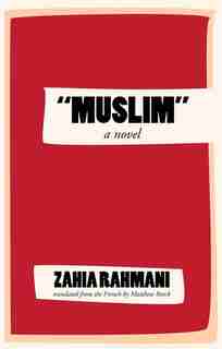 Muslim: A Novel by Zahia Rahmani