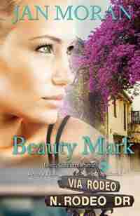 Beauty Mark (A Love, California Series Novel, Book 2) by Jan Moran