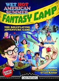 Wet Hot American Summer: Fantasy Camp - The Roleplaying Adventure Game by Geoffrey Golden