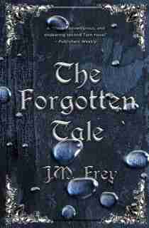 The Forgotten Tale by J.M. Frey