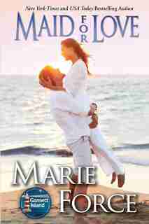 Maid For Love: Gansett Island Series, Book 1 by Marie Force