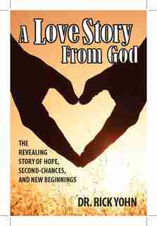 A Love Story From God by Rick Yohn
