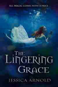 The Lingering Grace by Jessica Arnold