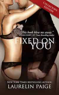 Fixed On You (collector's Edition) by Laurelin Paige