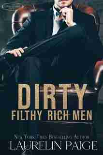 Dirty Filthy Rich Men by Laurelin Paige