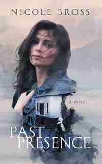 Past Presence by Nicole Bross
