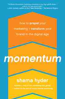 Momentum: How to Propel Your Marketing and Transform Your Brand in the Digital Age by Shama Hyder