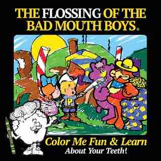 The Flossing of the Bad Mouth Boys: A Children's Story, Coloring and Activity Book by Roland Lasher