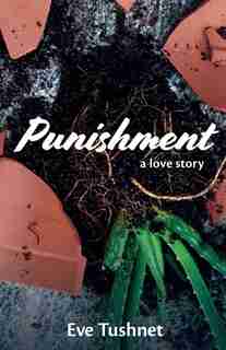 Punishment: A Love Story by Eve Tushnet