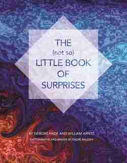 The (not so) Little Book of Surprises by Deirdre Hade