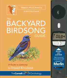 The Backyard Birdsong Guide Western North America: A Guide To Listening by Donald Kroodsma