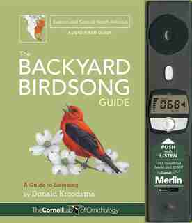 The Backyard Birdsong Guide Eastern And Central North America: A Guide To Listening by Donald Kroodsma