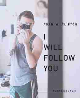 I Will Follow You by Adam W. Clifton