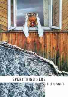 Everything Here by Billie Swift