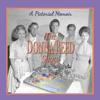 The Donna Reed Show: A Pictorial Memoir by Paul Petersen