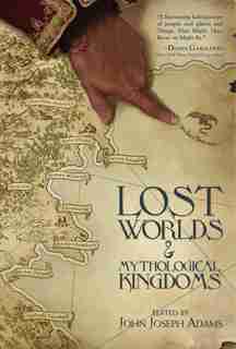 Lost Worlds & Mythological Kingdoms de Tobias S. Buckell