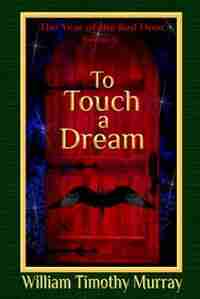 To Touch a Dream: Volume 5 of The Year of the Red Door by William Timothy Murray