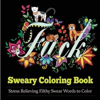 Sweary Coloring Book Books For Adults Featuring Stress Relieving Filthy Swear Words Cute