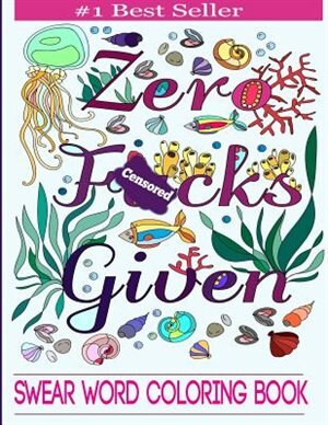 Swear Word Coloring Book For Adults Featuring Designs With Floral And Animal