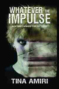 Whatever The Impulse by Tina Amiri