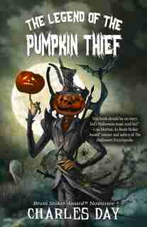The Legend Of The Pumpkin Thief by Charles Day