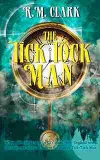 The Tick Tock Man by R. M. Clark
