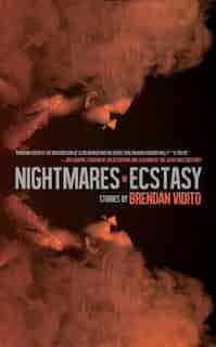 Nightmares in Ecstasy by Brendan Vidito