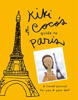 Kiki & Coco's Guide To Paris: A Travel Journal For You & Your Doll by Jess Brown