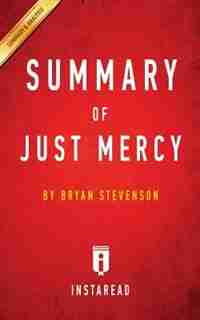 Summary of Just Mercy: by Bryan Stevenson Includes Analysis by Instaread Summaries