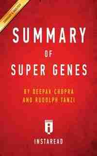 Summary of Super Genes: by Deepak Chopra and Rudolph E. Tanzi Includes Analysis by Instaread Summaries