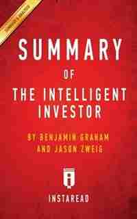 Summary of The Intelligent Investor: by Benjamin Graham and Jason Zweig Includes Analysis by Instaread Summaries