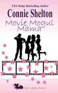 Movie Mogul Mama: Heist Ladies, Book 3 by Connie Shelton