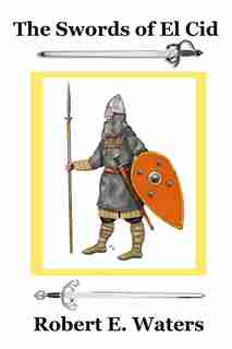 The Swords Of El Cid by Robert E Waters