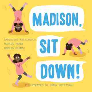 Madison, Sit Down! by Dartavius Washington