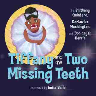 Tiffany and the Two Missing Teeth by Brittany Quintero