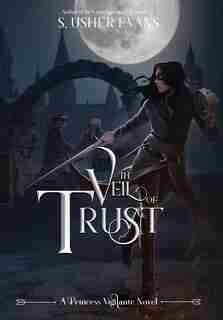 The Veil Of Trust by S. Usher Evans
