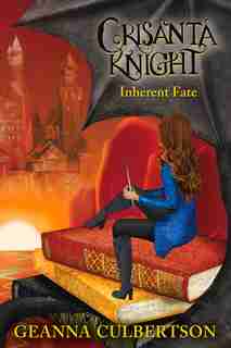 Crisanta Knight: Inherent Fate by Geanna Culbertson