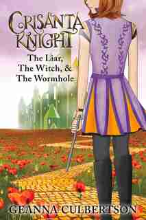 Crisanta Knight: The Liar, The Witch, & The Wormhole by Geanna Culbertson
