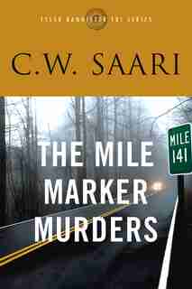 The Mile Marker Murders by C.w. Saari