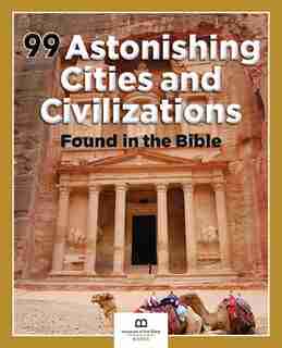 99 Astonishing Cities And Civilizations Found In The Bible de Museum Of The Bible Books