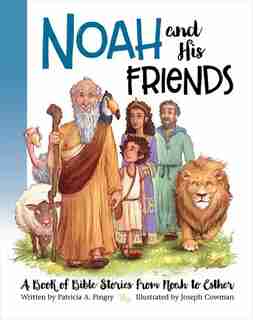 Noah And His Friends by Patricia A. Pingry