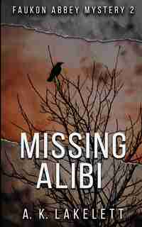 Missing Alibi by A.K. Lakelett