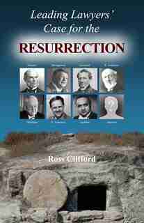 Leading Lawyers' Case For The Resurrection by Ross Clifford