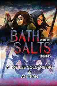 The Bath Salts Journals by Alisse Lee Goldenberg