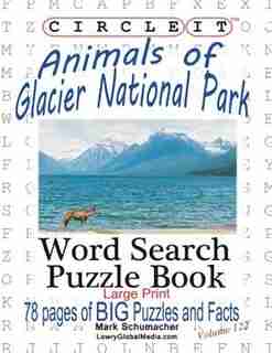 Circle It, Animals of Glacier National Park, Large Print, Word Search, Puzzle Book by Lowry Global Media LLC