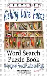Circle It, Fishing Lure Facts, Word Search, Puzzle Book by Lowry Global Media LLC