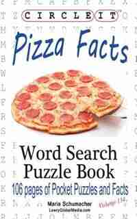 Circle It, Pizza Facts, Word Search, Puzzle Book by Lowry Global Media LLC